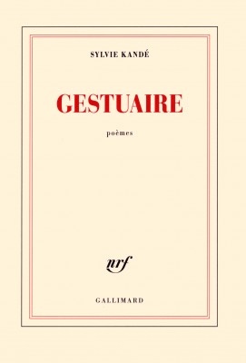 Gestuaire de Sylvie Kandé, chez Gallimard